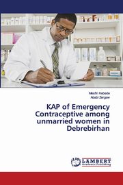 KAP of Emergency Contraceptive among unmarried women in Debrebirhan, Kebede Mesfin