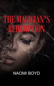 THE MAGICIAN'S REDEMPTION, Boyd Naomi