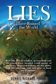 Lies Have Ruined the World, Proux Dennis Richard