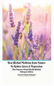 Best Herbal Medicine from Nature to Reduce Stress and Depression plus Improve Mental Health Healing Bilingual Edition, Mediapro Jannah Firdaus