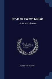 ksiazka tytu: Sir John Everett Millais autor: Baldry Alfred Lys
