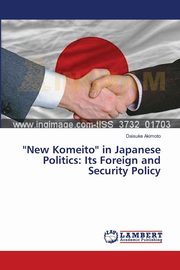 ksiazka tytu: ''New Komeito'' in Japanese Politics autor: Akimoto Daisuke