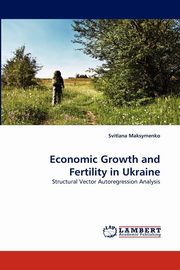 Economic Growth and Fertility in Ukraine, Maksymenko Svitlana