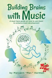 Building Brains with Music, Harman Maryann