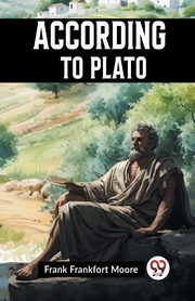 According To Plato, Frankfort Moore Frank