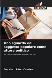 Uno sguardo dal soggetto popolare come attore politico, Canales Francisco Prez