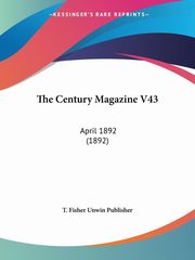 The Century Magazine V43, T. Fisher Unwin Publisher