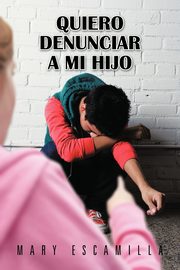 Quiero Denunciar a Mi Hijo, Escamilla Mary
