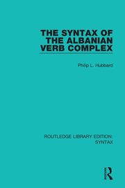 The Syntax of the Albanian Verb Complex, Hubbard Philip L.