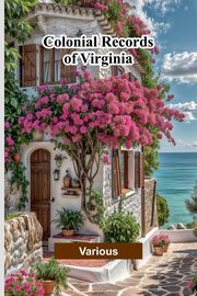 Colonial Records Of Virginia, Various