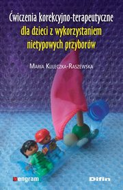 wiczenia korekcyjno-terapeutyczne dla dzieci z wykorzystaniem nietypowych przyborw, Kuleczka-Raszewska Maria