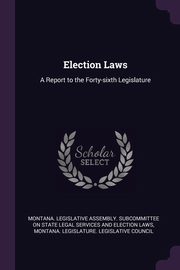 ksiazka tytu: Election Laws autor: Montana. Legislative Assembly. Subcommit