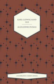 Karl-Ludwig Sand - 1819, Dumas Alexandre