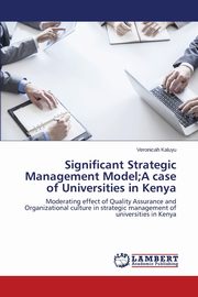 Significant Strategic Management Model;A case of Universities in Kenya, Kaluyu Veronicah