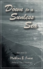 Down to a Sunless Sea, Freese Mathias B.