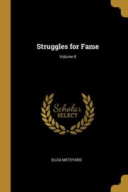 Struggles for Fame; Volume II, Meteyard Eliza