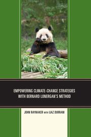 Empowering Climate-Change Strategies with Bernard Lonergan's Method, Raymaker John