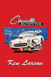Corvette Dumpster, Larson Ken
