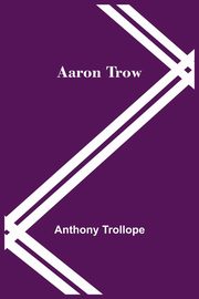 Aaron Trow, Trollope Anthony