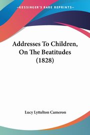 Addresses To Children, On The Beatitudes (1828), Cameron Lucy Lyttelton