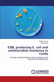 ESBL producing E. coli and antimicrobial resistance in Cattle, Sarkar Bidhan