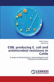 ksiazka tytu: ESBL producing E. coli and antimicrobial resistance in Cattle autor: Sarkar Bidhan