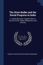 The Stree Bodhe and the Social Progress in India, Birdwood George Christopher Molesworth