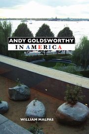 Andy Goldsworthy in America, Malpas William