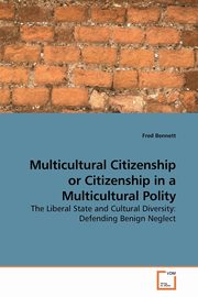 Multicultural Citizenship or Citizenship in a Multicultural Polity, Bennett Fred