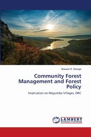 Community Forest Management and Forest Policy, Shange Bosaze R.