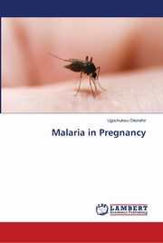 Malaria in Pregnancy, Okorafor Ugochukwu