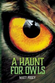 A Haunt for Owls, Posey Matt