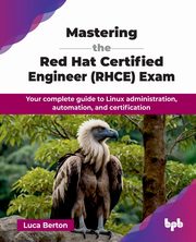 Mastering the Red Hat Certified Engineer (RHCE) Exam, Berton Luca