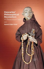 Descartes' Philosophical Revolution, Ben-Yami H.