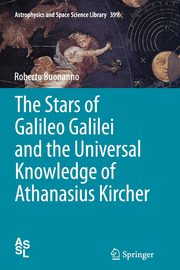 The Stars of Galileo Galilei and the Universal Knowledge of Athanasius Kircher, Buonanno Roberto