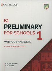 B1 Preliminary for Schools 1 for the Revised 2020 Exam Authentic Practice Tests, 