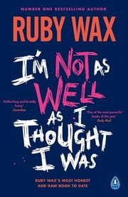 I?m Not as Well as I Thought I Was, Wax Ruby