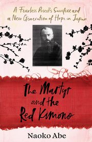 The Martyr and the Red Kimono, Abe Naoko