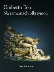 ksiazka tytu: Na ramionach olbrzymw autor: Eco Umberto