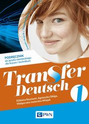 Transfer Deutsch 1 Podrcznik do jzyka niemieckiego, Reymont Elbieta, Sibiga Agnieszka, Jezierska-Wiejak Magorzata
