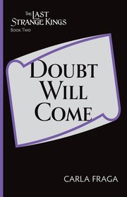 Doubt Will Come, Fraga Carla