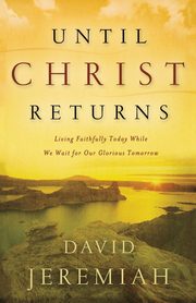 Until Christ Returns, Jeremiah David