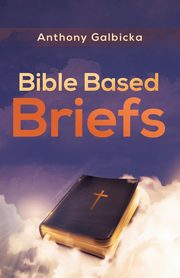 Bible Based Briefs, Galbicka Anthony