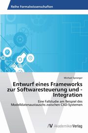 Entwurf eines Frameworks zur Softwaresteuerung und -Integration, Spranger Michael