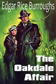 The Oakdale Affair, Burroughs Edgar Rice