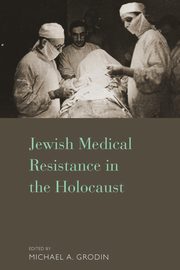 Jewish Medical Resistance in the Holocaust, 