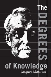 Degrees of Knowledge, Maritain Jacques