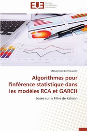Algorithmes pour l'infrence statistique dans les mod?les rca et garch, BENMOUMEN-M
