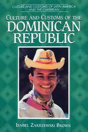 Culture and Customs of the Dominican Republic, Brown Isabel Zakrzewski