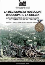 La decisione di Mussolini di occupare la Grecia, Mattesini Francesco